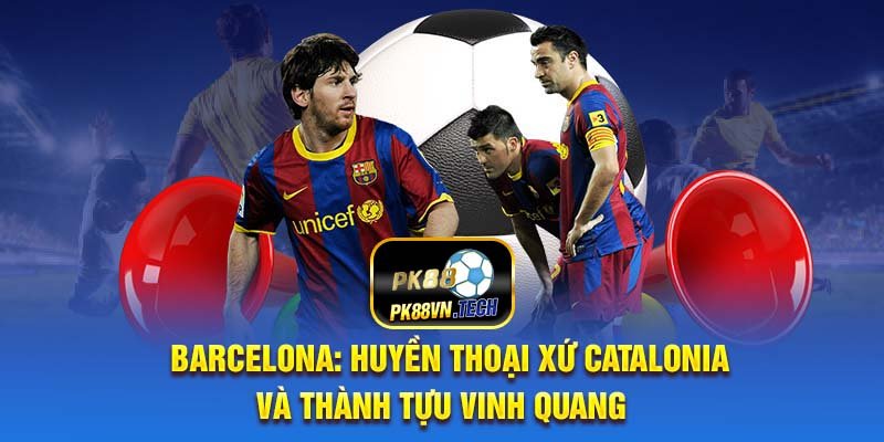 barcelona-huyen-thoai-xu-catalonia-va-thanh-tuu-vinh-quang