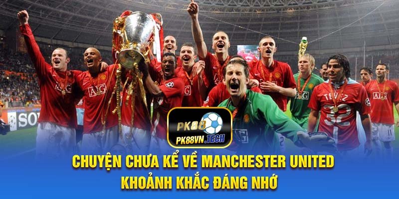 chuyen-chua-ke-ve-manchester-united-khoanh-khac-dang-nho